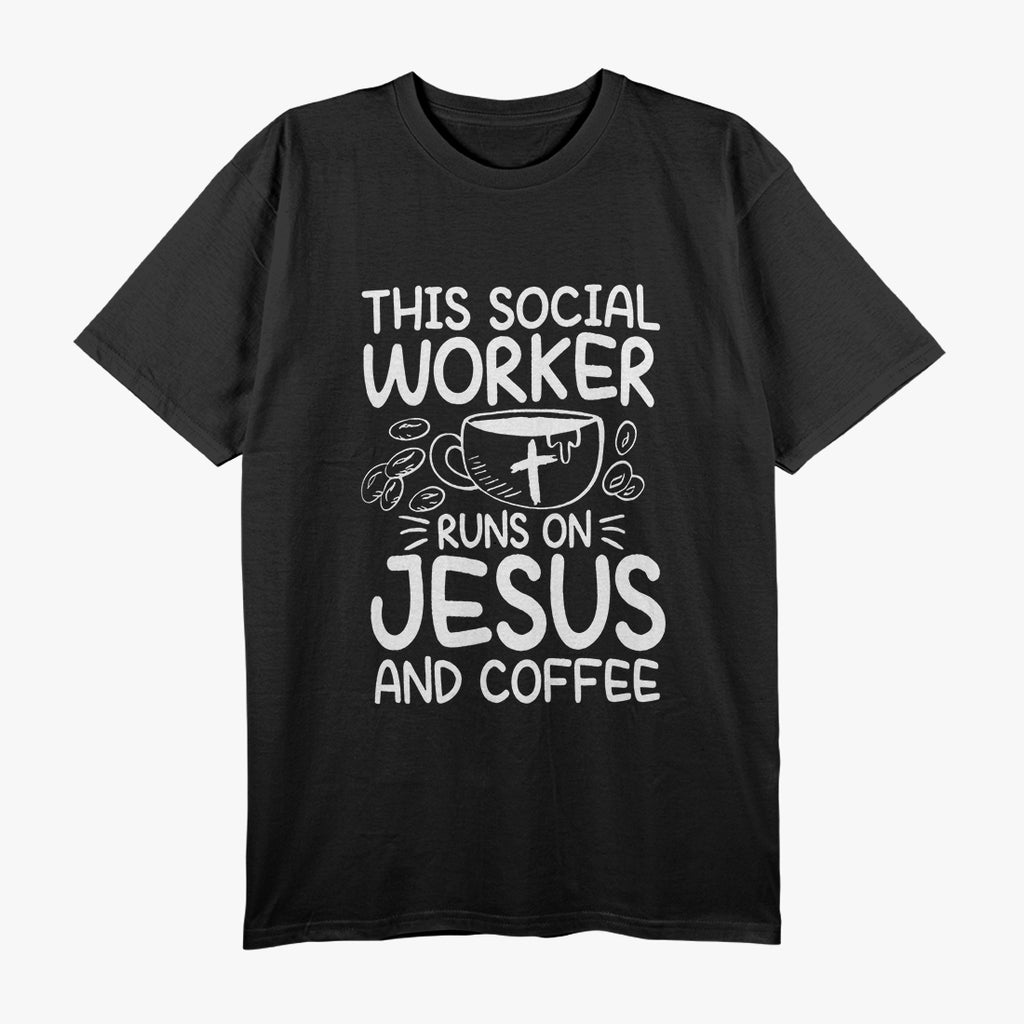 This Social Worker Runs on Jesus and Coffee - Inspirational T-Shirt