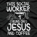 This Social Worker Runs on Jesus and Coffee - Inspirational T-Shirt