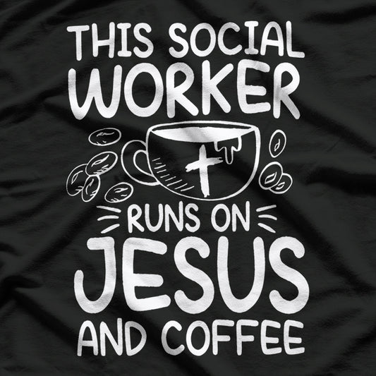 This Social Worker Runs on Jesus and Coffee - Inspirational T-Shirt