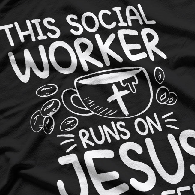 This Social Worker Runs on Jesus and Coffee - Inspirational T-Shirt