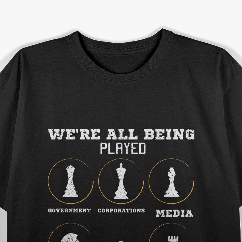 We’re All Being Played - Funny Chess Humor T-Shirt