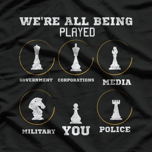 We’re All Being Played - Funny Chess Humor T-Shirt