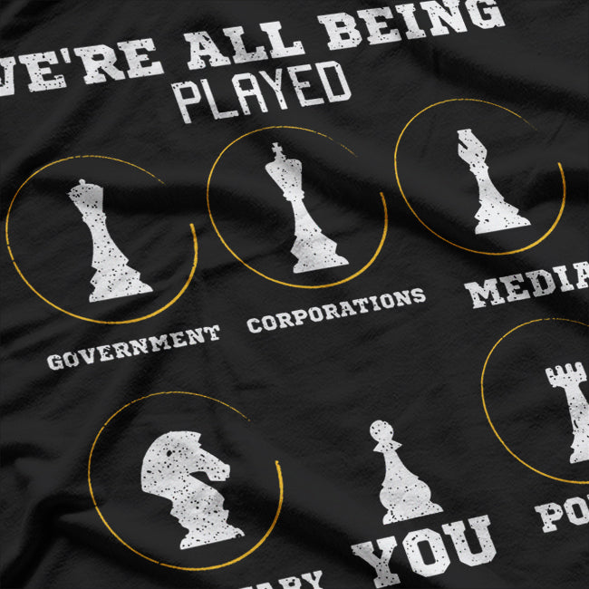 We’re All Being Played - Funny Chess Humor T-Shirt