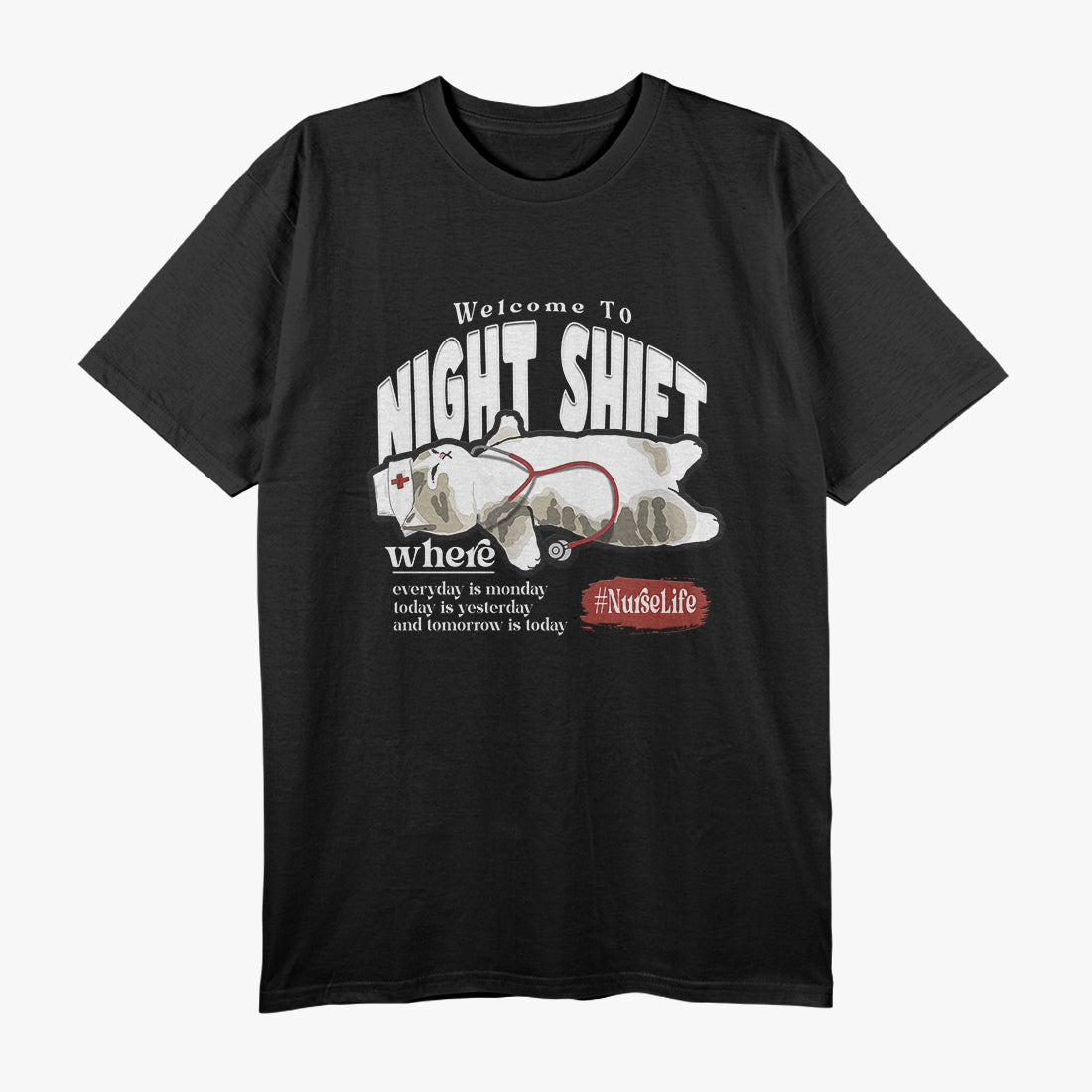 Welcome To Night Shift Where Everyday Is Monday Cat Nurse T-Shirt