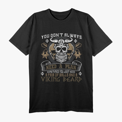 You Don't Always Need a Plan – Viking Spirit T-Shirt