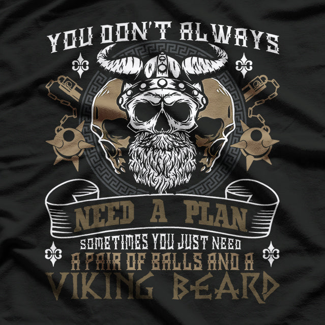 You Don't Always Need a Plan – Viking Spirit T-Shirt