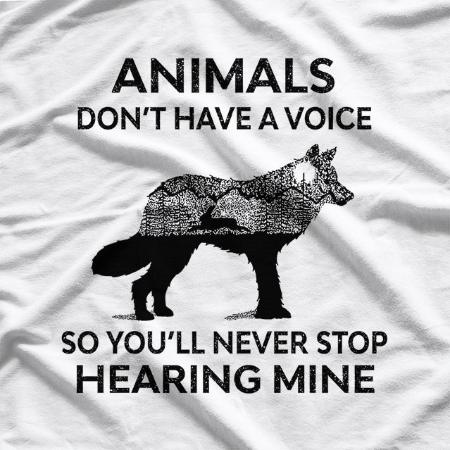 Animals Don’t Have A Voice, Speak Up for the Voiceless T-Shirt