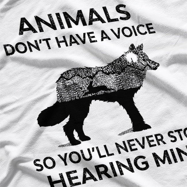 Animals Don’t Have A Voice, Speak Up for the Voiceless T-Shirt