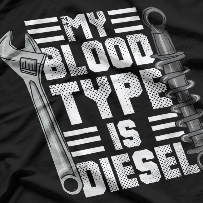 Funny Diesel Mechanic Trucker, My Blood Type Is Diesel T-Shirt