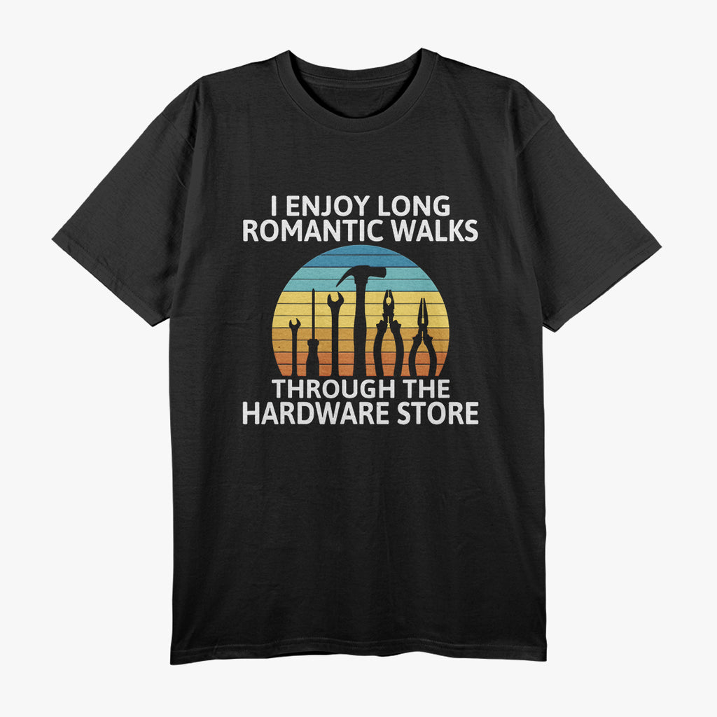 I Enjoy Romantic Walks Through Hardware T-Shirt
