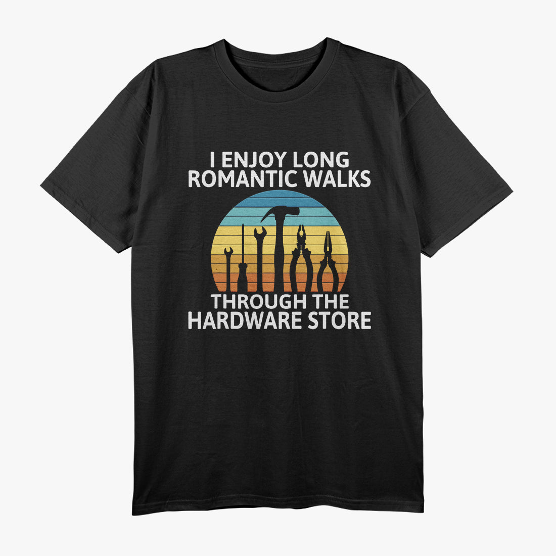 I Enjoy Romantic Walks Through Hardware T-Shirt