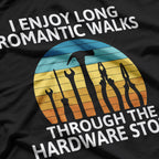 I Enjoy Romantic Walks Through Hardware T-Shirt