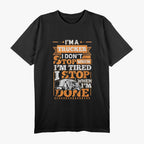 I'm A Trucker And Don't Stop When Tired, I Stop When Done T-Shirt