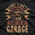 Mechanic Gift - Sorry I Can't, I Have Plans T-Shirt