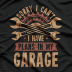 Mechanic Gift - Sorry I Can't, I Have Plans T-Shirt