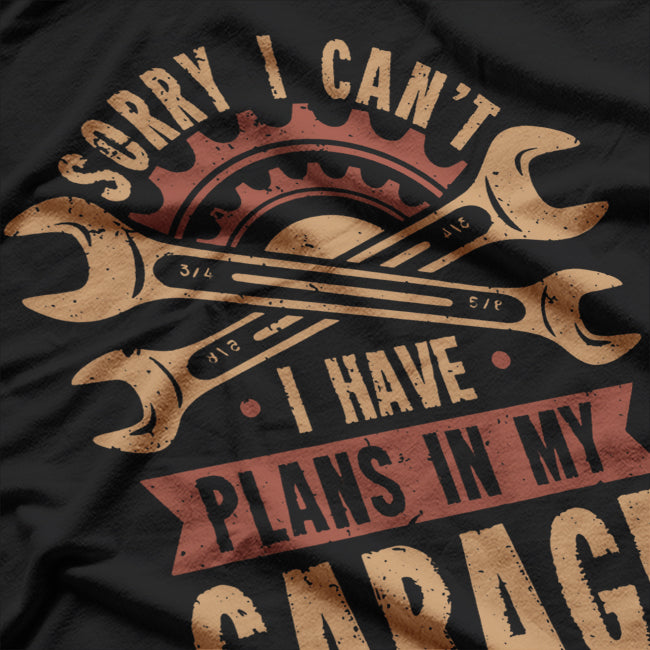 Mechanic Gift - Sorry I Can't, I Have Plans T-Shirt