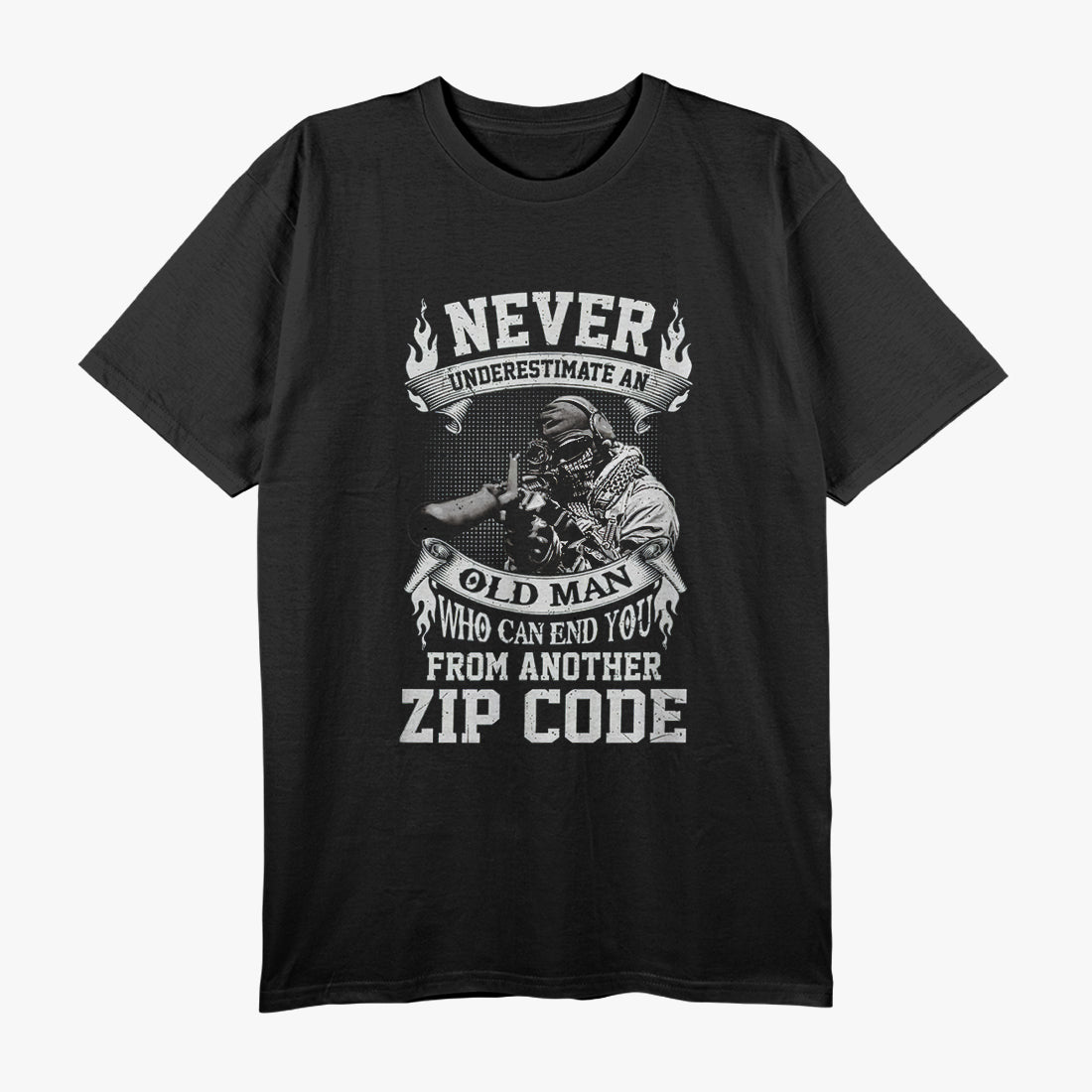 Old Man Who Can End You From Another Zip Code Sniper T-Shirt