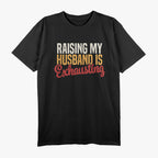 Raising My Husband is Exhausting - Retro Funny Wife T-Shirt