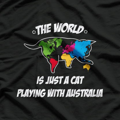 The World is Just a Cat Playing with Australia T-Shirt