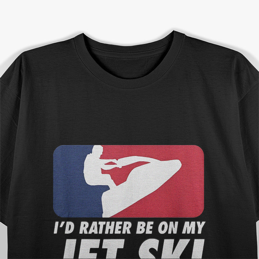 I'd Rather Be on My Jet Ski Living the Stand-Up Jet Ski Life T-Shirt