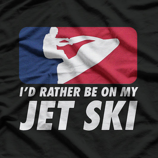 I'd Rather Be on My Jet Ski Living the Stand-Up Jet Ski Life T-Shirt