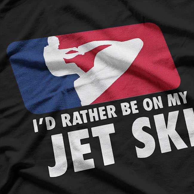 I'd Rather Be on My Jet Ski Living the Stand-Up Jet Ski Life T-Shirt