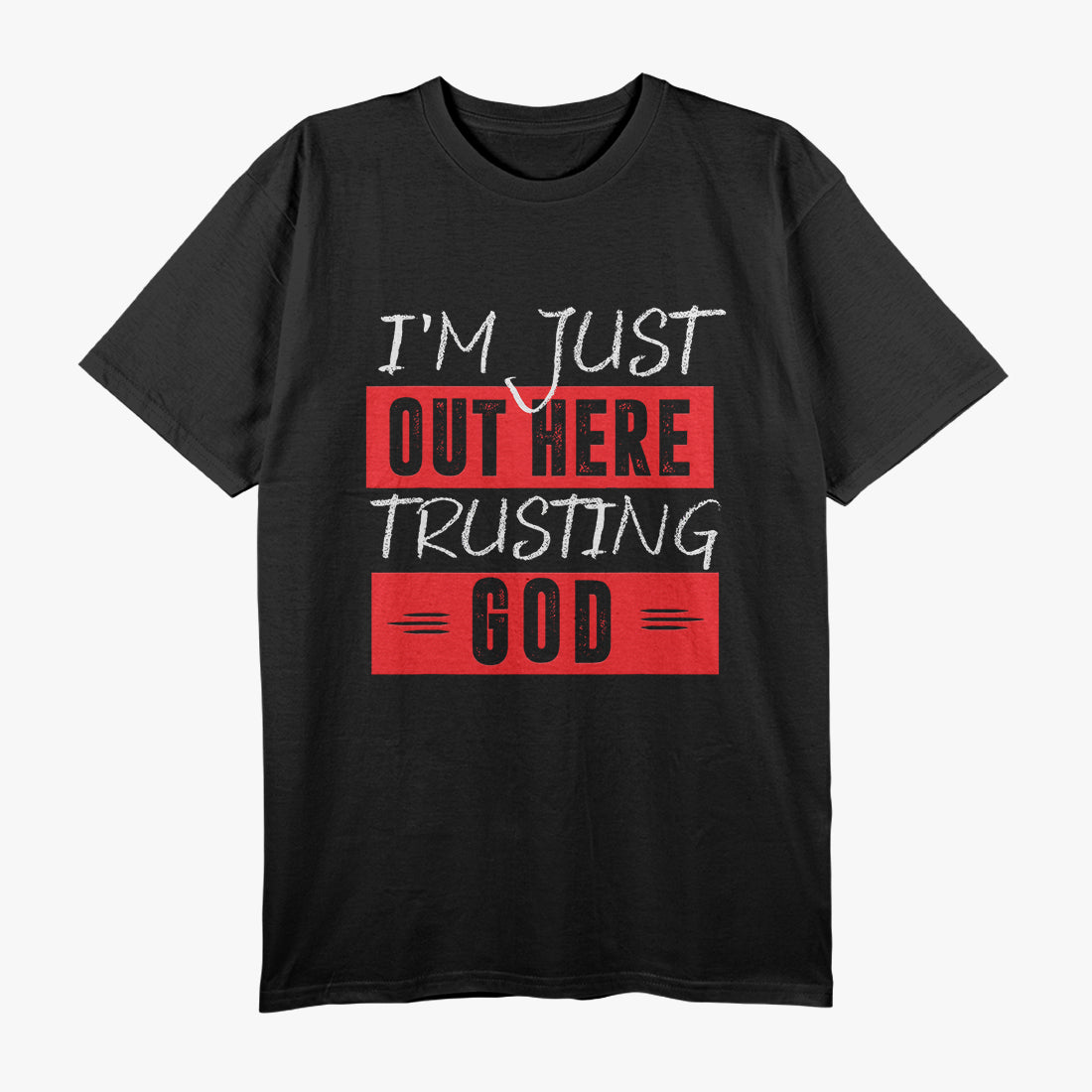 Just Out Here Trusting God Christian Faith T-Shirt