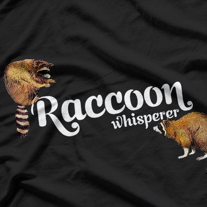 Raccoon Whisperer, Cute Raccoon Lover Racoon T-Shirt