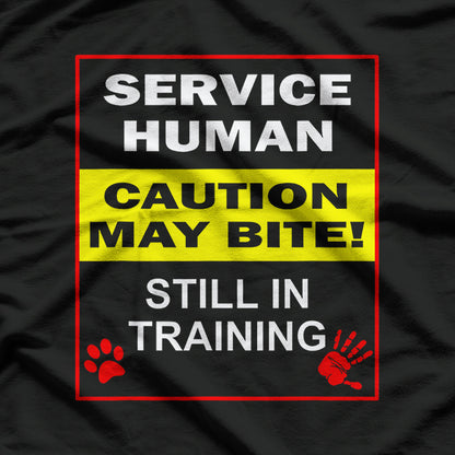 Service Dog in Training, Human Under Supervision T-Shirt