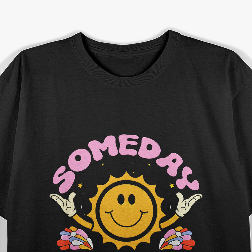 Someday We’ll All Be Dead Sun Realistic Humor T-Shirt