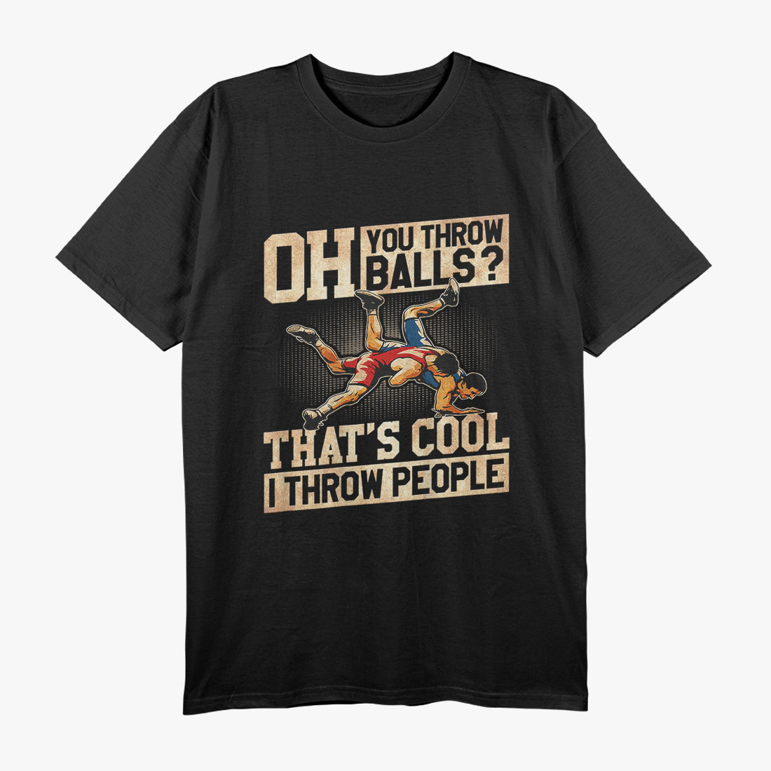 Wrestling I Throw People Funny Gift For Wrestler Backside T-Shirt