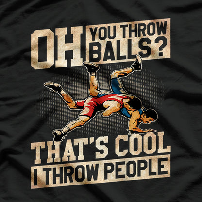 Wrestling I Throw People Funny Gift For Wrestler Backside T-Shirt
