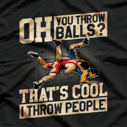 Wrestling I Throw People Funny Gift For Wrestler Backside T-Shirt