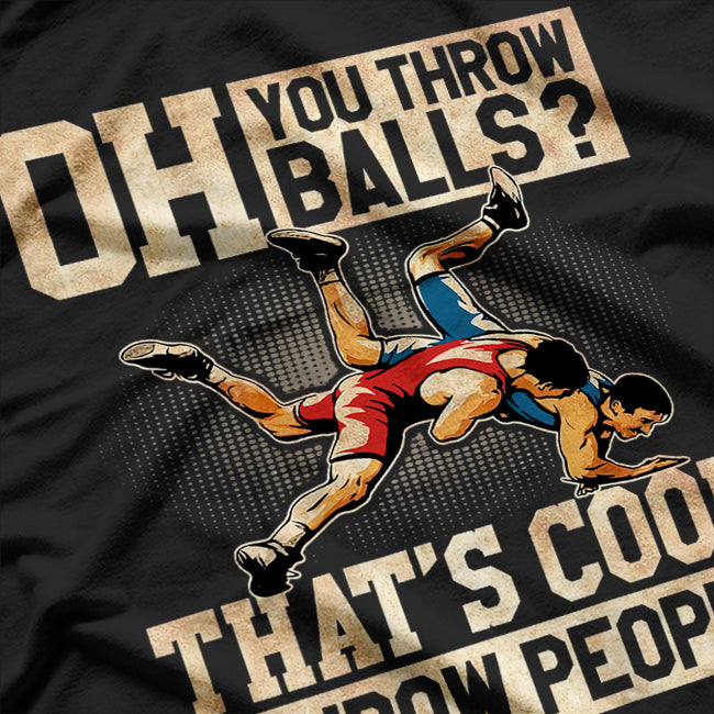Wrestling I Throw People Funny Gift For Wrestler Backside T-Shirt