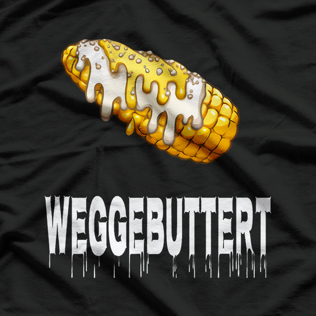 Weggebuttert - Corn Cob Butter Fun German Humor T-Shirt