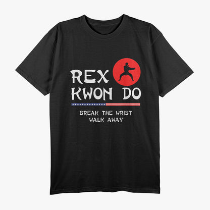 Break The Wrist Walk Away - Rex Kwon Do T-Shirt