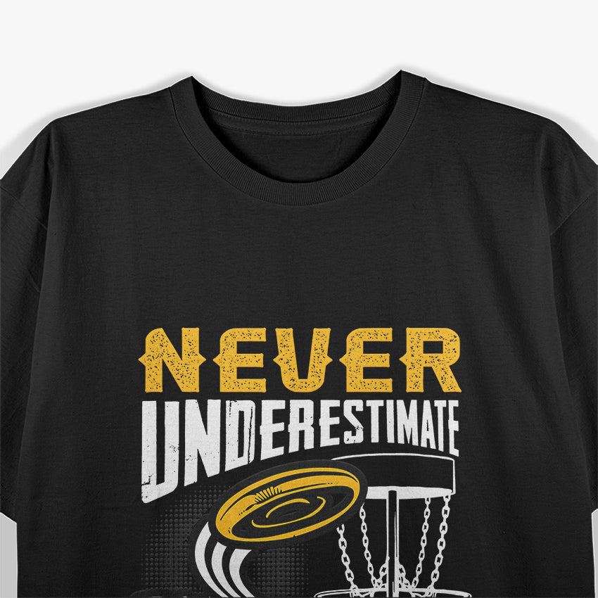 Never Underestimate The Old Guy Funny Disc Golf T-Shirt