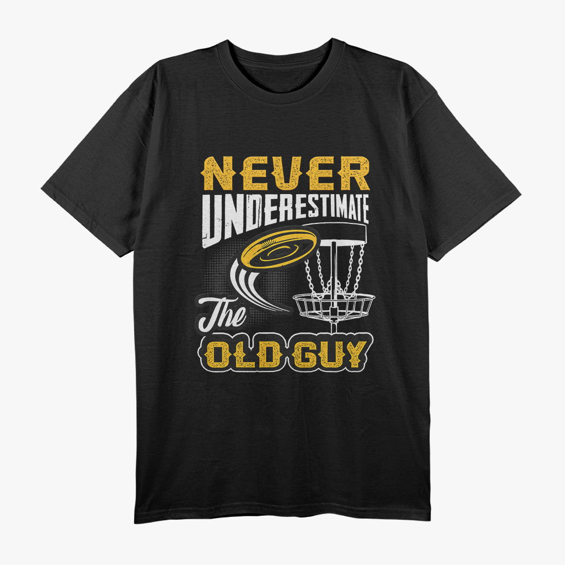 Never Underestimate The Old Guy Funny Disc Golf T-Shirt