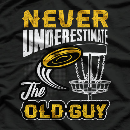 Never Underestimate The Old Guy Funny Disc Golf T-Shirt