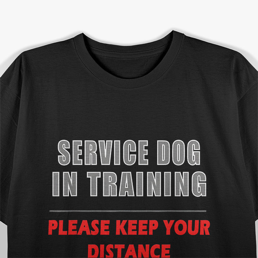 Service Dog in Training, For Dedicated Handlers and Trainers T-Shirt