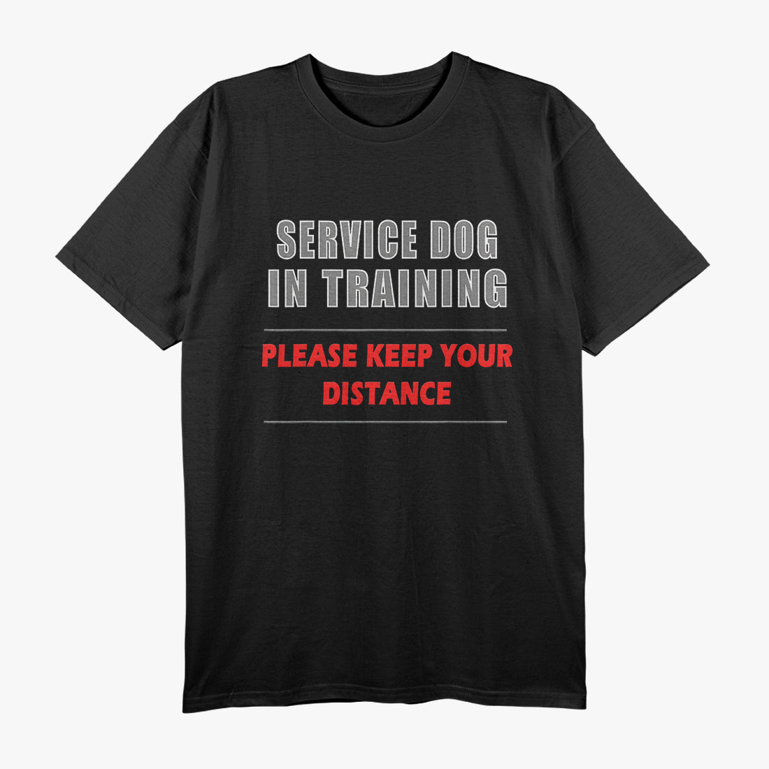 Service Dog in Training, For Dedicated Handlers and Trainers T-Shirt