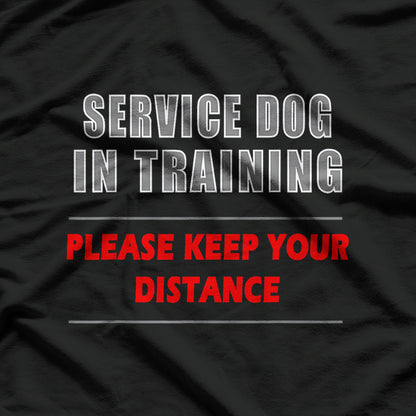 Service Dog in Training, For Dedicated Handlers and Trainers T-Shirt