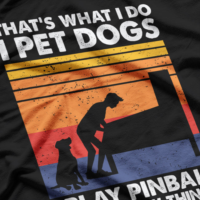 Pinball Wizard and Dog Lover Thats What I Do Funny Gamer T-Shirt