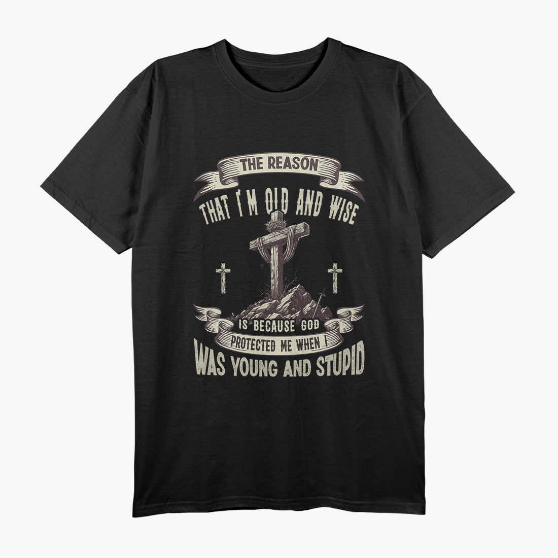 The Reason I'm Old And Wise Is Because God Protected Me T-Shirt
