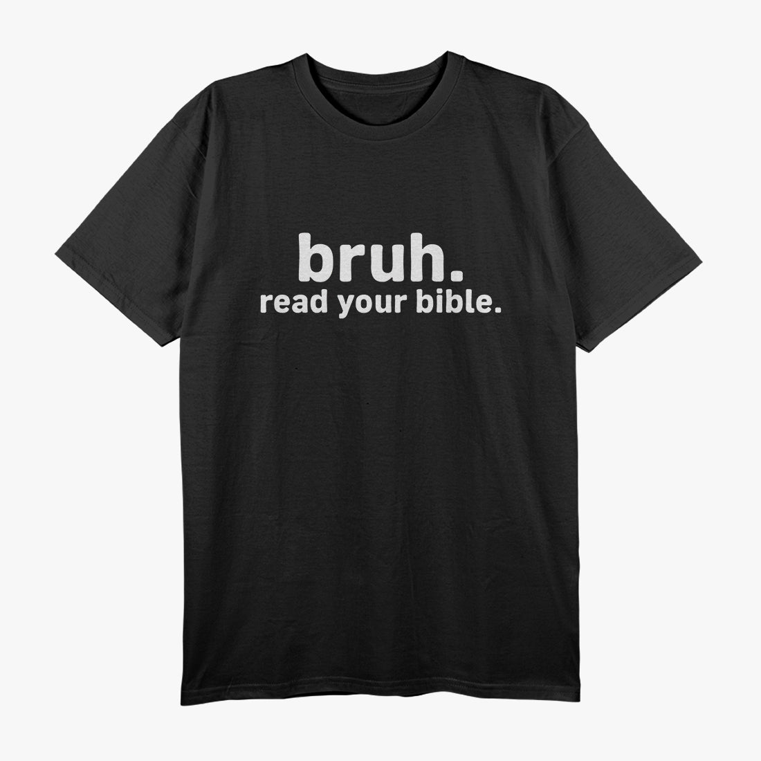 Bruh Read Your Bible Funny Christian Faith Humor T-Shirt