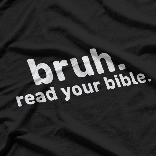 Bruh Read Your Bible Funny Christian Faith Humor T-Shirt