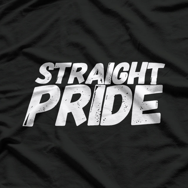 STRAIGHT PRIDE Quote - Bold Statement T-Shirt