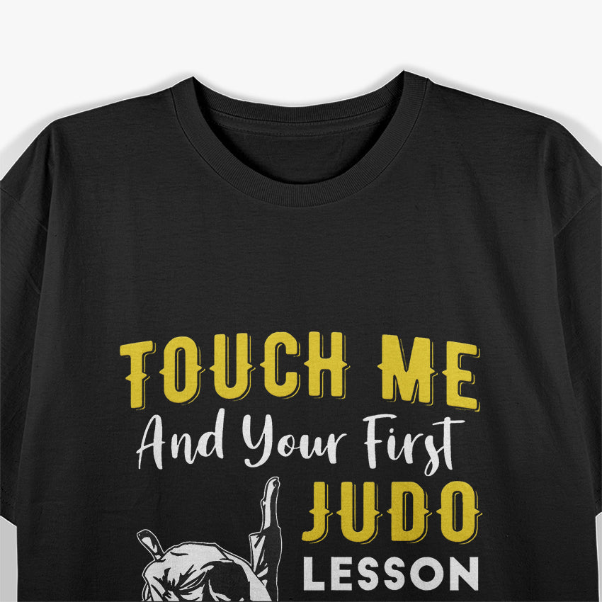 Touch Me And Your First Judo Lesson Is Free, Funny Judo T-Shirt