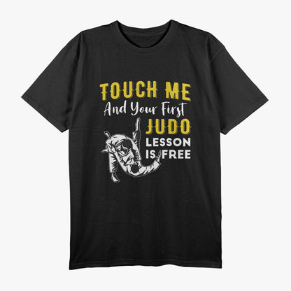 Touch Me And Your First Judo Lesson Is Free, Funny Judo T-Shirt