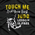 Touch Me And Your First Judo Lesson Is Free, Funny Judo T-Shirt